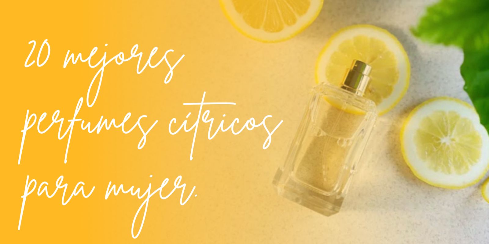 Perfumes cítricos para mujeres: Frescura y elegancia en un solo aroma